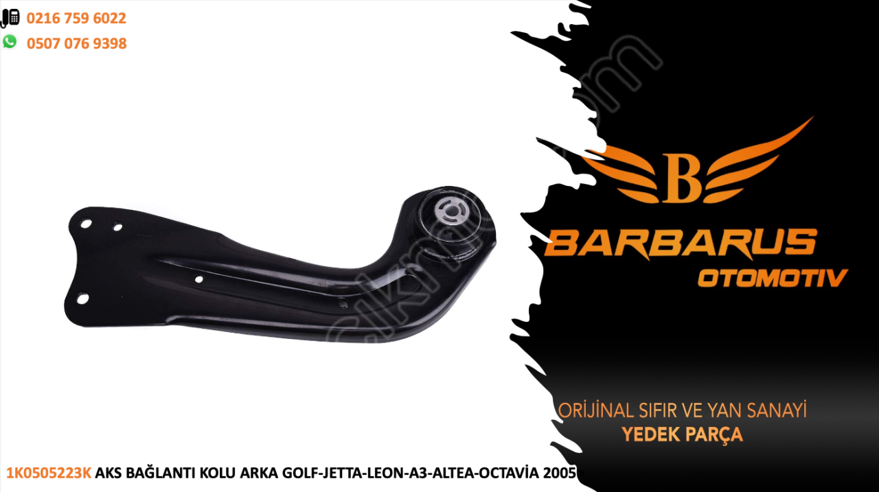 1K0505223K AKS BAĞLANTI KOLU ARKA GOLF-JETTA-LEON-A3-ALTEA-